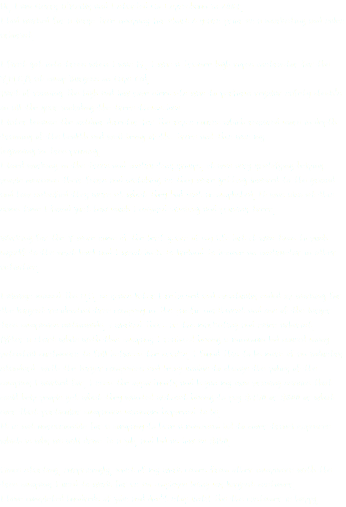 Hi, I am Gerry O'Reilly and I started Go Leprechaun in 2007.
I had worked for a large tree company for about 2 years prior as a marketing and sales arborist. I first got into trees when I was 17, I was a trainee high ropes instructor for the Y.M.C.A at camp Burgess on Cape Cod.
Part of running the high and low rope elements was to perform regular safety check's on all the gear including the trees themselves.
I later became the outdoor director for the ropes course which required more in depth training of the health and well being of the trees and this was my
beginning in tree pruning. I loved working in the trees and instructing groups, it was very gratifying helping people overcome their fears and watching as they were getting lowered to the ground and how satisfied they were at what they had just accomplished. It was also at this same time I found just how much I enjoyed climbing and pruning trees. Working for the Y were some of the best years of my life but it was time to push myself to the next level and I went back to Ireland to become an instructor in other activities. I always missed the U.S. so years later I returned and eventually ended up working for the largest residential tree company in the pacific northwest and one of the larger tree companies nationwide. i worked there as the marketing and sales arborist. After a short while with this company I realized having a minimum bid caused many potential customers to fall between the cracks. I found this to be more of an industry standard with the larger companies and being unable to change the policy of the company I worked for, I seen the opportunity and began my own pruning service that could help people get what they wanted without having to pay $750 or $800 or what ever that particular companies minimum happened to be.
It is not unreasonable for a company to have a minimum bid to cover travel expenses which is why we will drive to a job, and bid as low as $150. Since starting, surprisingly, most of my work comes from other companies with the tree company I used to work for as an employee being my largest customer.
I have completed hundreds of jobs and don't stop until the the customer is happy.